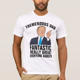 DONALD TRUMP TREMENDOUS lustige VATER T - SHIRT