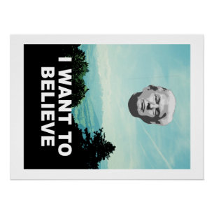 Donald Trump UFO: "Ich will, um Plakat zu glauben" Poster