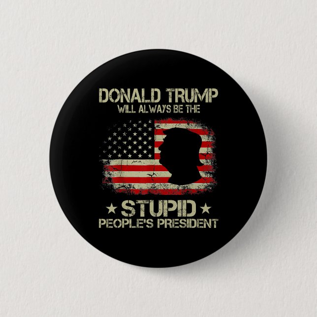 Donald Trump wird immer der Präsident der dummen L Button (Vorderseite)