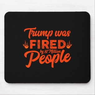 Donald Trump wurde von 81 Millionen Leuten gefeuer Mousepad