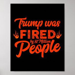 Donald Trump wurde von 81 Millionen Leuten gefeuer Poster