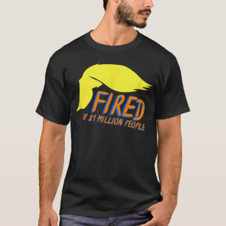 Donald Trump wurde von 81 Millionen Leuten gefeuer T-Shirt