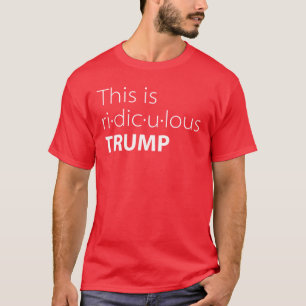 Donald Trump Zitat Dieses Ist Lächerlich T-Shirt