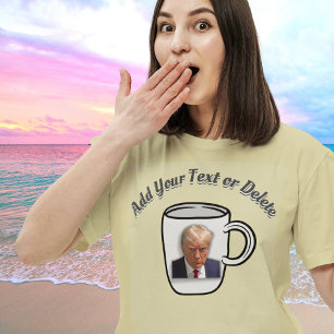 Donald Trumps Mugshot Custom Text Funny Political T-Shirt