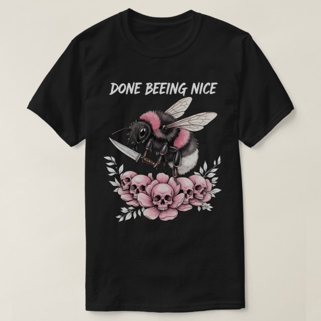 Done being Nice cute bumble bee T-Shirt (Design vorne)
