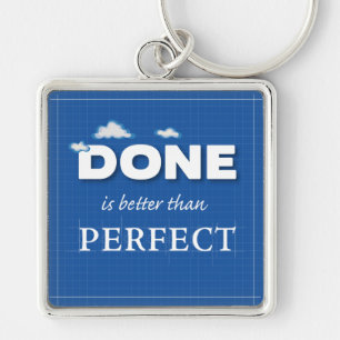 Done is Better Than Perfect Schlüsselanhänger