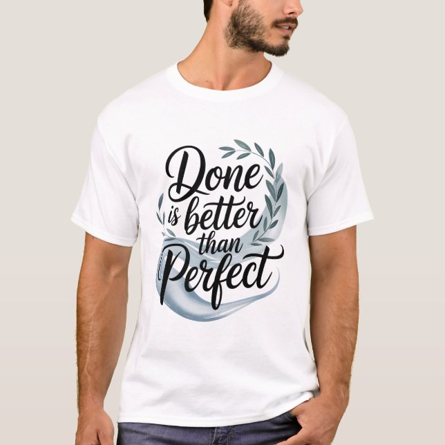 Done is better than perfect T-Shirt (Vorderseite)