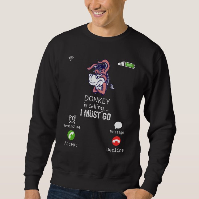 Donkey Is Calling I Must Go Animal  Sarcasm Sweatshirt (Vorderseite)