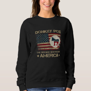 Donkey pox die Krankheit zerstören Amerika Donkeyp Sweatshirt