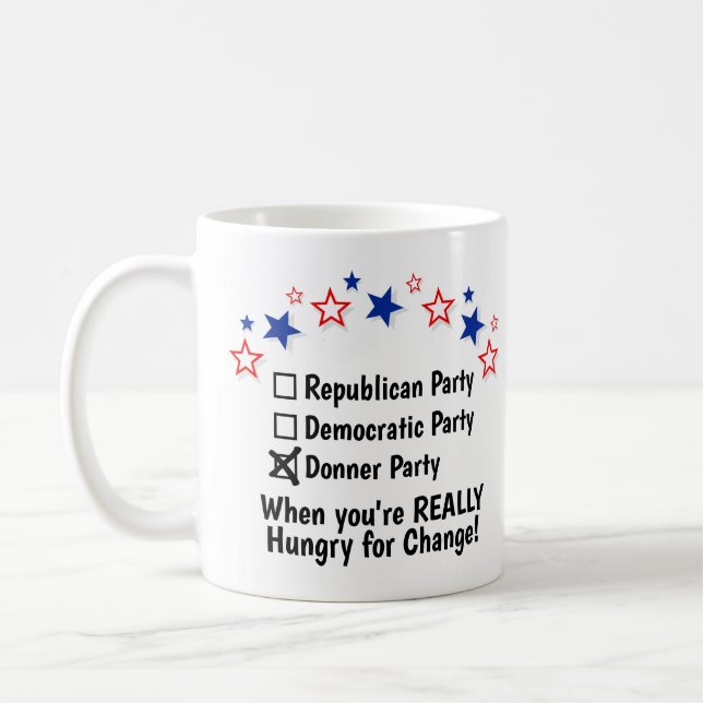 Donner Party Hunger nach Veränderung Funny Politic Kaffeetasse (Links)