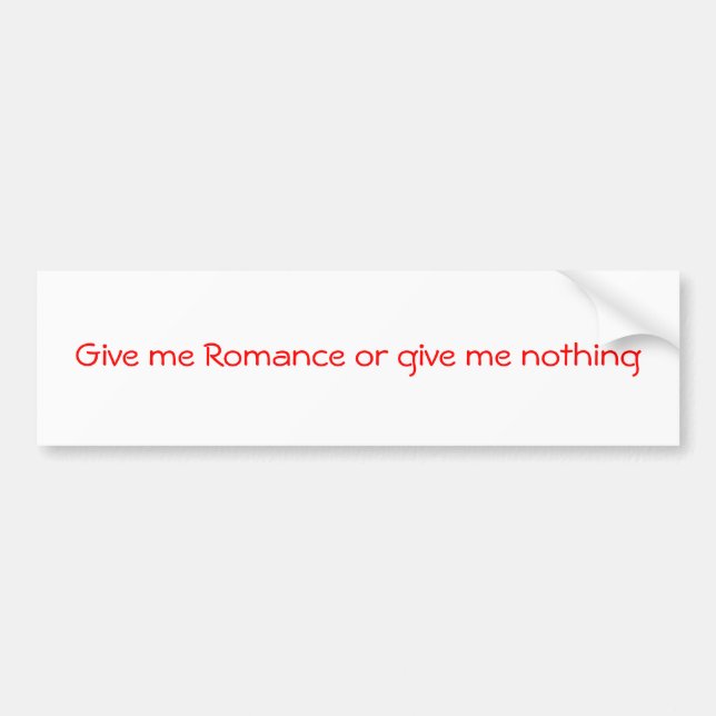 Donnez-moi Romance ou donnez-moi un autocollant ri (Devant)