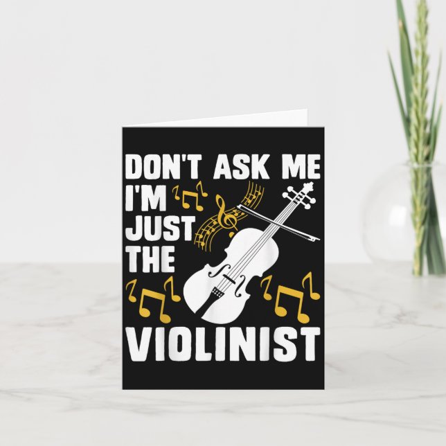 Dont Ask Me Im Just The Violinist  Karte (Vorderseite)