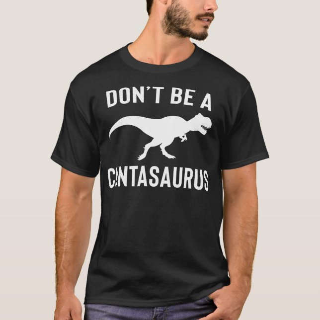 Don't Be A Cuntasaurus Sarcastic T-Rex Dinosaur Qu T-Shirt (Vorderseite)
