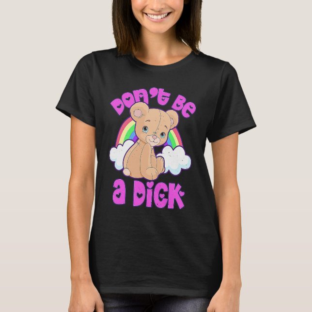DON'T BE A DI K  Teddy Bear Sarcastic Graphic T-Shirt (Vorderseite)