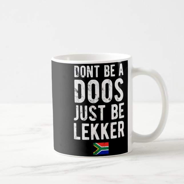Dont Be A Doos Just Be Lekker  Kaffeetasse (Rechts)