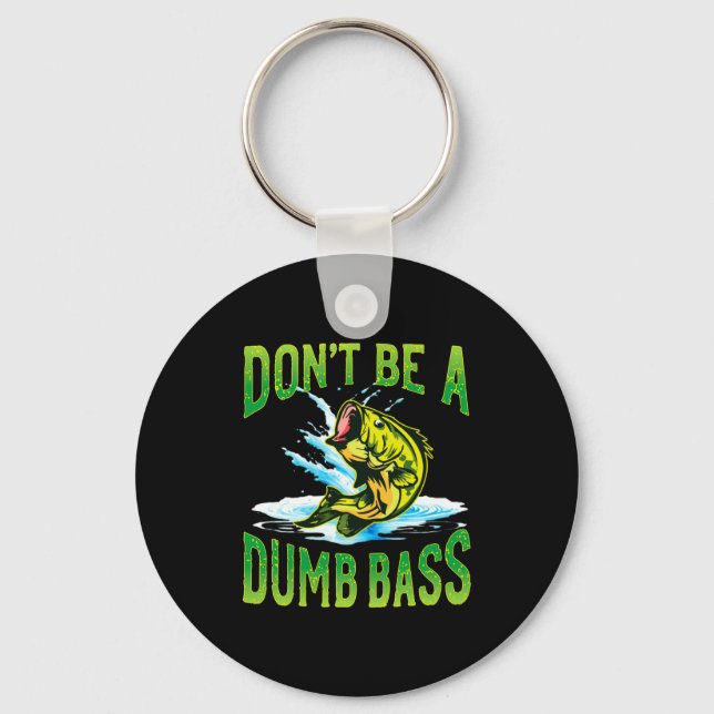 Dont Be A Dumb B Fishing  Schlüsselanhänger (Vorderseite)