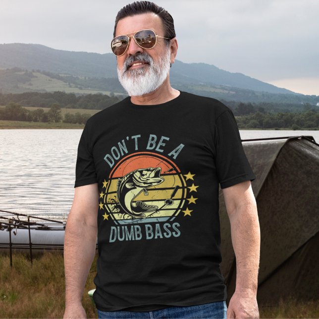 Don't Be A Dumb Bass Funny Fishing T-Shirt (Von Creator hochgeladen)