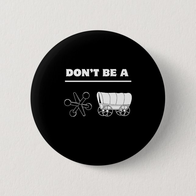 Dont Be A Jack Wagon  Button (Vorderseite)