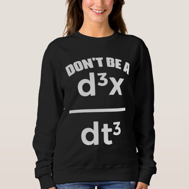Dont Be A Jerk Math Physics Mathematical Equation  Sweatshirt (Vorderseite)