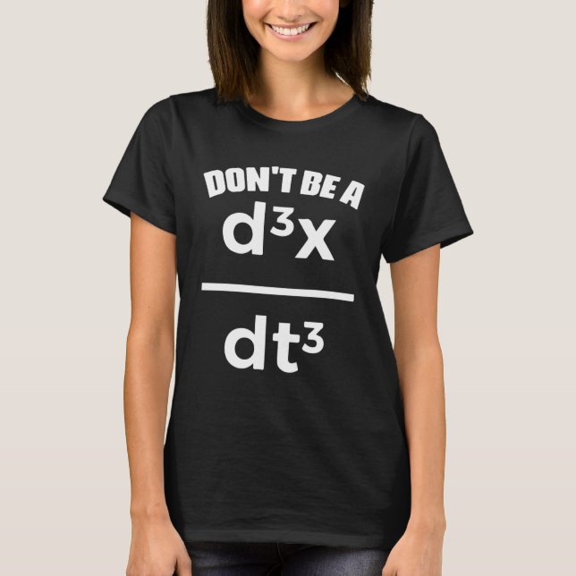 Dont Be A Jerk Math Physics Mathematical Equation  T-Shirt (Vorderseite)