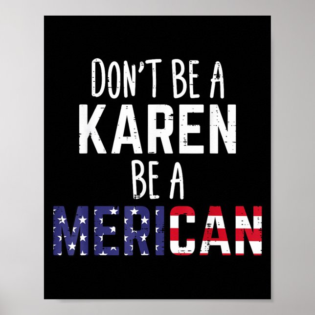 Dont Be A Karen Be A Merican Funny July 4th Patrio Poster (Vorne)