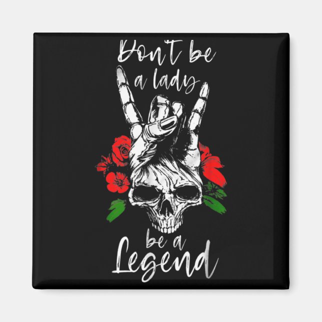 Dont Be A Lady Be A Legend Skull Floral Womens Fl  Magnet (Vorne)