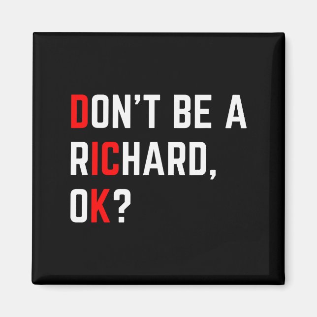 Don't Be A Richard Funny Joke Meme  Magnet (Vorne)