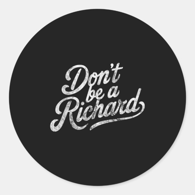 Don't Be A Richard Funny Quote  Runder Aufkleber (Vorderseite)