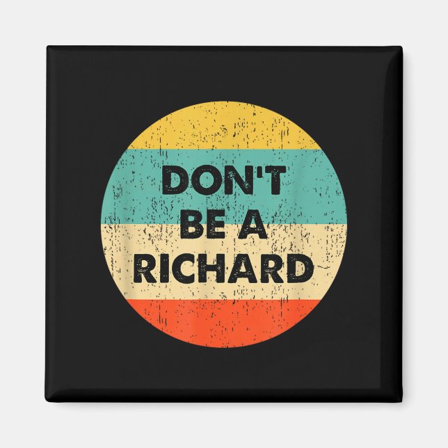 Dont Be A Richard  Magnet (Vorne)