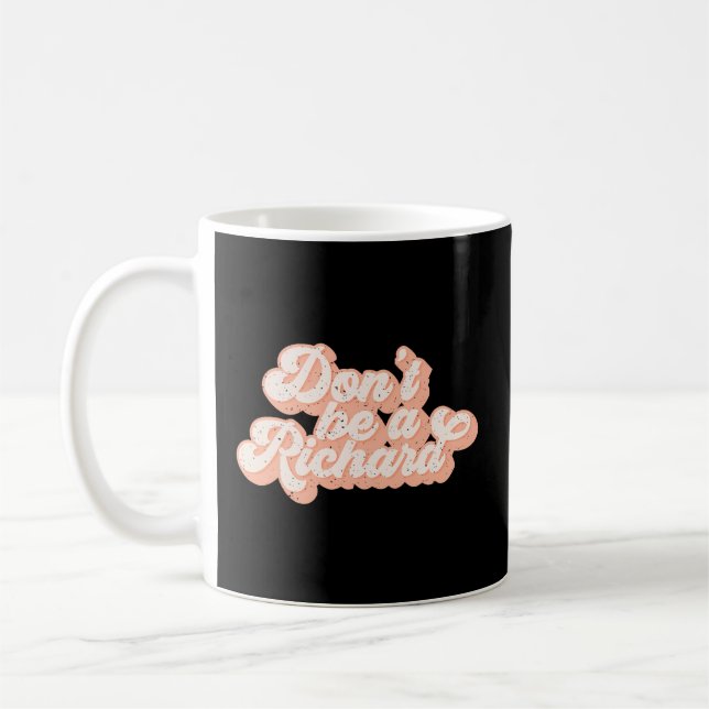 Dont Be a Richard Spaß Kaffeetasse (Links)