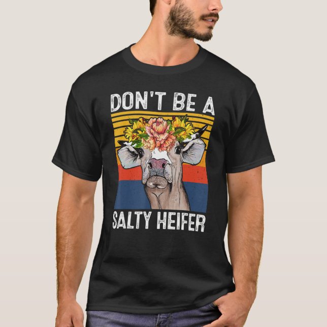 Don't Be A Salty Heifer Shirt Cows Lover Funny Vin (Vorderseite)