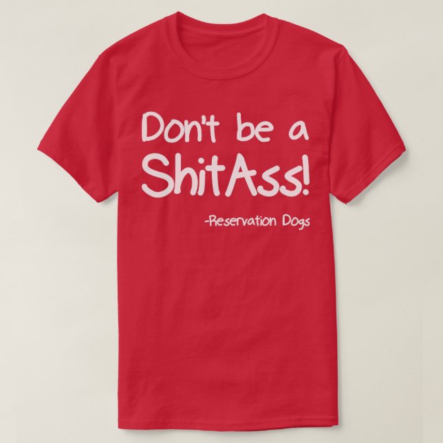 Dont be a ShitAss T-Shirt (Design vorne)