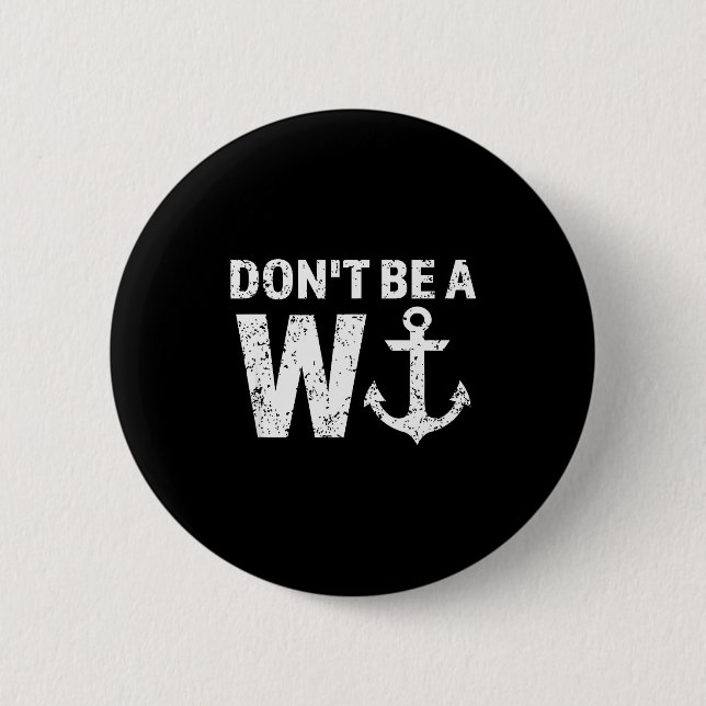 Don't Be A Wanker W Anchor Wordplay Funny Nautical Button (Vorderseite)