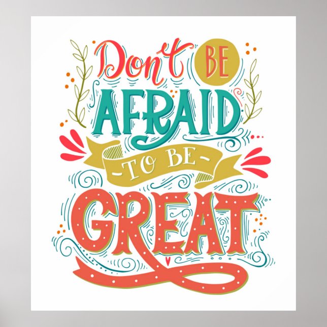 Don't Be Afraid To Be Great Poster (Vorne)