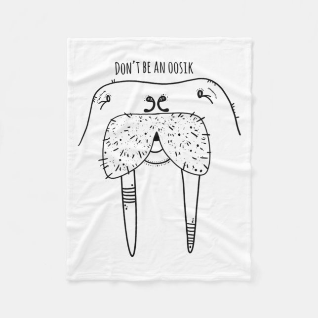 Dont Be An Oosik  Fleecedecke (Vorderseite)