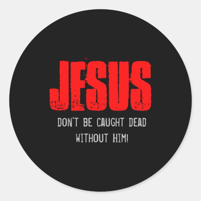 Dont Be Caught Dead  Runder Aufkleber (Vorderseite)