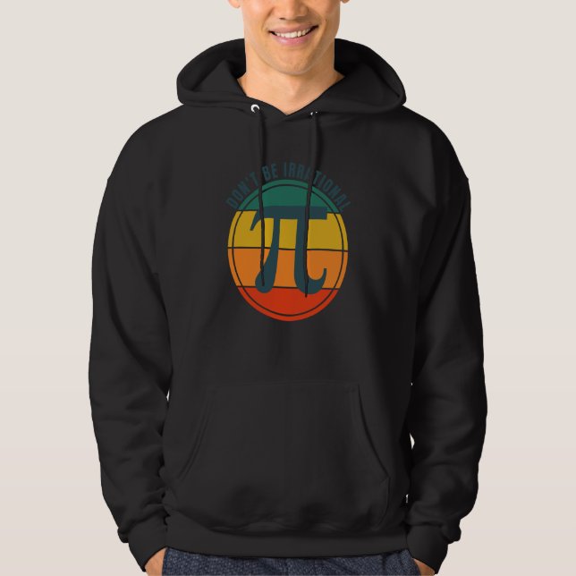 Don't Be Irrational Symbol Pi Day Math Happy Pi Ir Hoodie (Vorderseite)