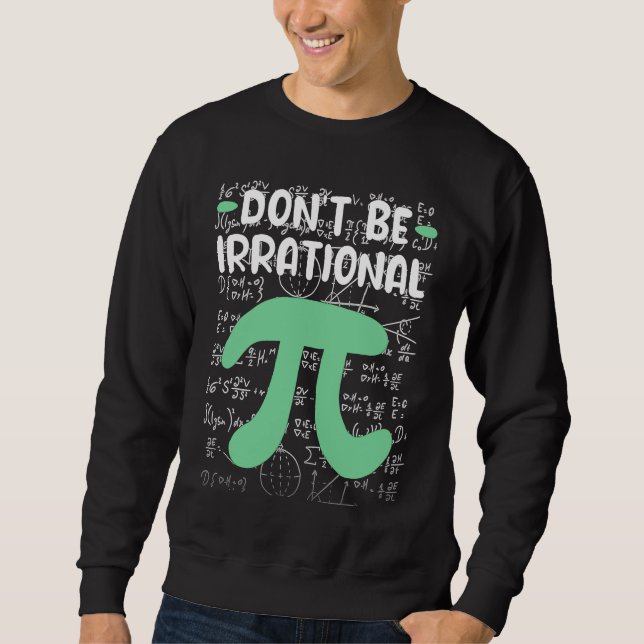 Don't Be Irrational Symbol Pi Day  Math Teacher Sweatshirt (Vorderseite)