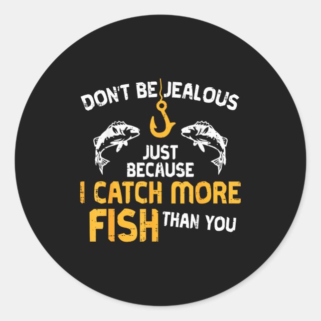 Dont Be Jealous Fishing Funny Fisherman Angler Men Runder Aufkleber (Vorderseite)
