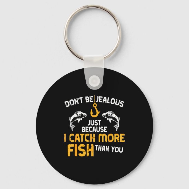 Dont Be Jealous Fishing Funny Fisherman Angler Men Schlüsselanhänger (Vorderseite)