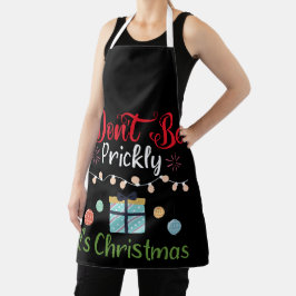 Don't Be Prickly - Funny Christmas Schürze