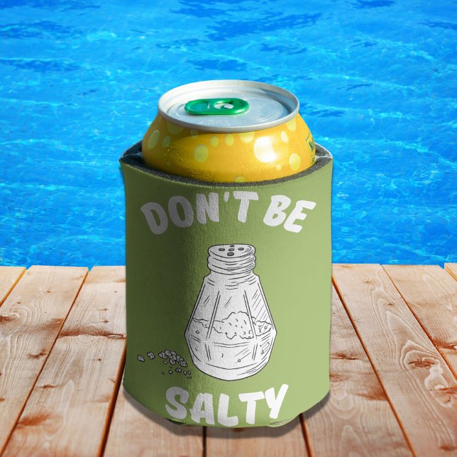Don't Be Salty - Funny and Sassy  Dosenkühler (Von Creator hochgeladen)