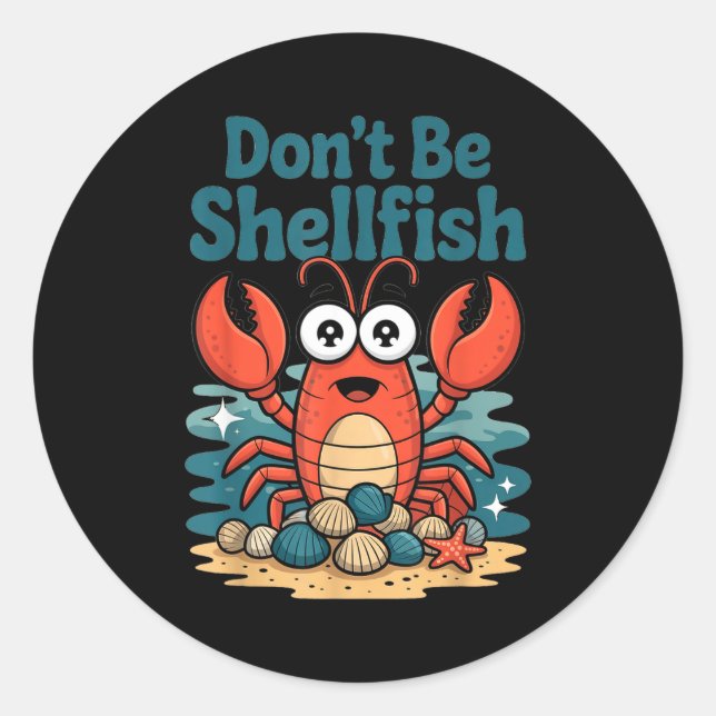 Don't Be Shellfish Funny Pun Lobster  Runder Aufkleber (Vorderseite)