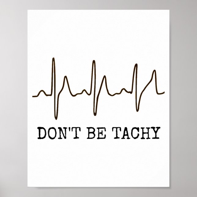 Don't Be Tachy . Funny Ekg Shirt  Poster (Vorne)