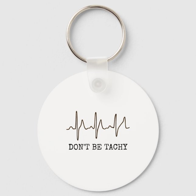 Don't Be Tachy . Funny Ekg Shirt  Schlüsselanhänger (Vorderseite)