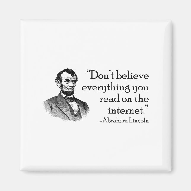 Don't Believe Everything You Read On The Internet  Magnet (Vorne)