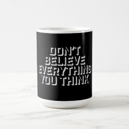 Don't Believe Everything You Think Mindful Wisdom  Verwandlungstasse