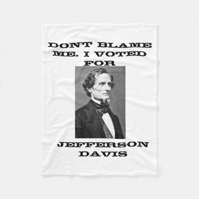 Dont Blame Me I Voted For Jefferson Davis  Fleecedecke (Vorderseite)