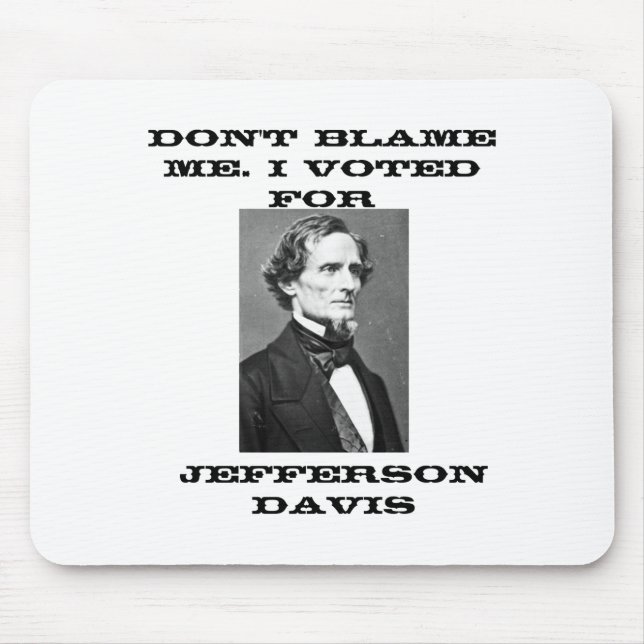 Dont Blame Me I Voted For Jefferson Davis  Mousepad (Vorne)