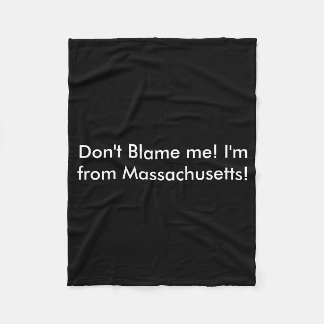 Dont Blame Me Im From Machusetts  Fleecedecke (Vorderseite)